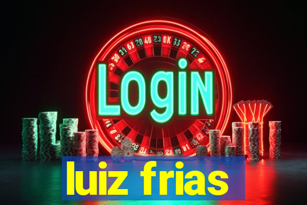 luiz frias